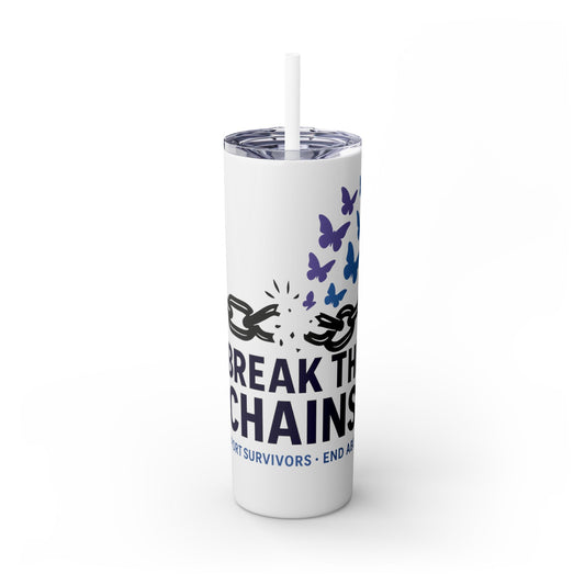 Break the Chains Skinny Tumbler 20oz