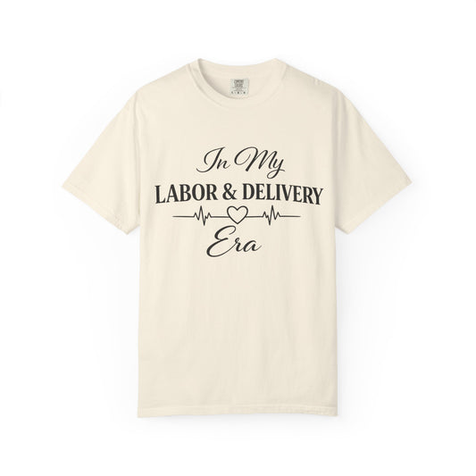 In My Labor & Delivery Era T-Shirt