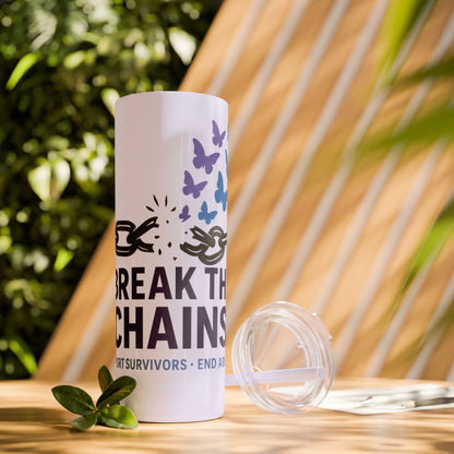 Break the Chains Skinny Tumbler 20oz