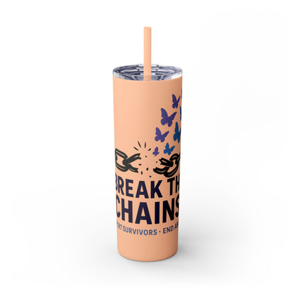 Break the Chains Skinny Tumbler 20oz
